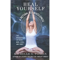 Heal Yourself: A Return to Wholeness: The Integration of Body, Mind, Soul, & Spirit