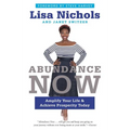 Abundance Now: Amplify Your Life & Achieve Prosperity Today