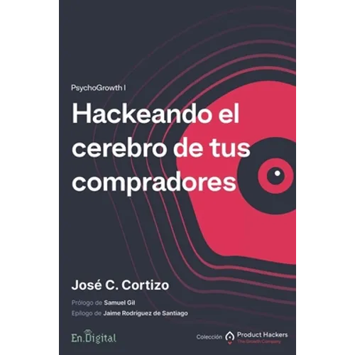 Hackeando el cerebro de tus compradores: PsychoGrowth I