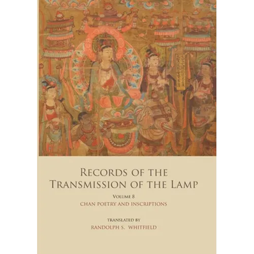 Records of the Transmission of the Lamp (Jingde Chuandeng Lu): Volume 8 (Books 29&30) - Chan Poetry and Inscriptions