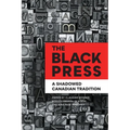 The Black Press: A Shadowed Canadian Tradition