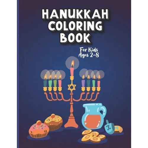 Hanukkah Coloring Book For Kids Ages 2-8: A Perfect Party gift Hanukkah Coloring Book For Kids And Adults Large Print, Big And Easy: A Jewish Holiday