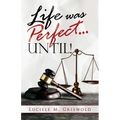 Life Was Perfect...until!