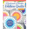 Radiant Blocks for Endless Quilts: Designing with New York Beauties