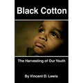Black Cotton: The Harvesting of Our Youth