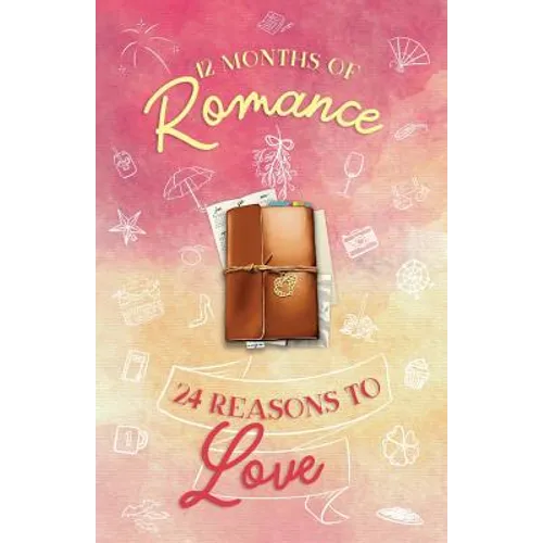 12 Months of Romance - 24 Reasons to Love: A Holiday Anthology