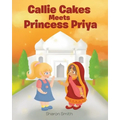 Callie Cakes Meets Princess Priya