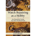 Watch Repairing as a Hobby: An Essential Guide for Non-Professionals