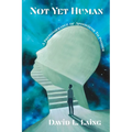 Not Yet Human: A Preponderance of Aphorisms to Ponder