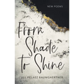 From Shade to Shine: New Poems