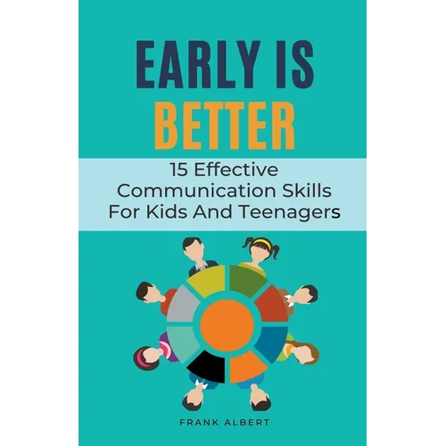 Early Is Better: 15 Effective Communication Skills For Kids And Teenagers