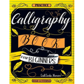 Calligraphy Book for Beginners: Practice Workbook with Guide - Basic Techniques, Hand Lettering and Projects for Learning to Letter