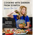 Cooking with Shereen from Scratch: Because You Can!