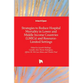 Strategies to Reduce Hospital Mortality in Lower and Middle Income Countries (LMICs) and Resource-Limited Settings