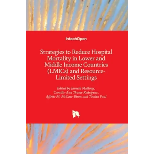 Strategies to Reduce Hospital Mortality in Lower and Middle Income Countries (LMICs) and Resource-Limited Settings