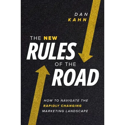 The New Rules of the Road: How to Navigate the Rapidly Changing Marketing Landscape