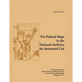 Special List No. 26: Pre-Federal Maps in the National Archives: An Annotated List