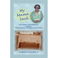 My Mama Said: Wit, Humor and Reflections from an Extraordinary Depression-Era Woman