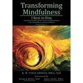 Transforming Mindfulness: I Rest in Him: The ancient wisdom, modern science and philosophical roots of mindfulness-oriented meditation