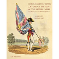 A GUIDE TO MILITARY ART - Charles Hamilton Smith's Costume of the Army of the British Empire: According to the 1814 regulations