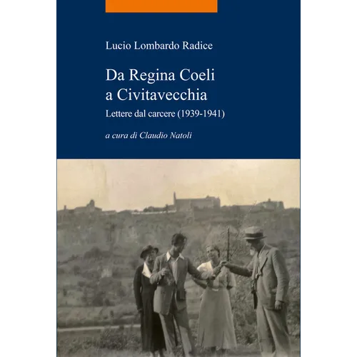 Da Regina Coeli a Civitavecchia: Lettere Dal Carcere (1939-1941)