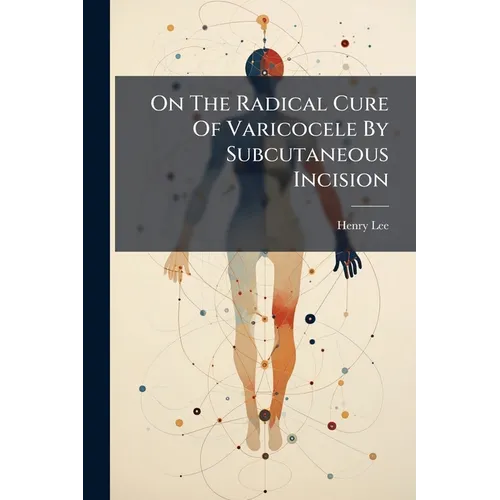 On The Radical Cure Of Varicocele By Subcutaneous Incision