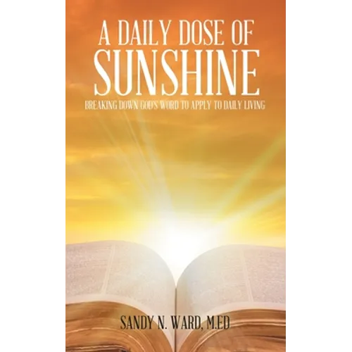 A Daily Dose of Sunshine: Breaking Down God's Word to Apply to Daily Living