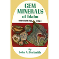 Gem Minerals of Idaho: With Field Trip Maps