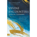 The Official Summary of Divine Encounters: Your Invitation to Experience the Life-Changing Presence of God