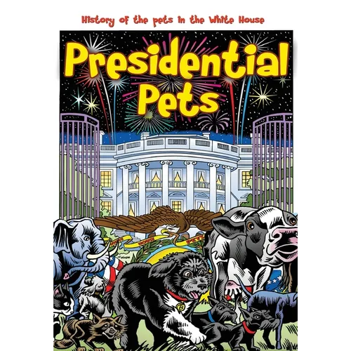 Presidential Pets: The History of the Pets in the White House