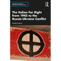 The Italian Far Right from 1945 to the Russia-Ukraine Conflict