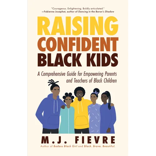 Raising Confident Black Kids: A Comprehensive Guide for Empowering Parents and Teachers of Black Children (Teaching Resource, Gift for Parents, Adoles