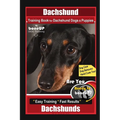 Dachshund Training Book for Dachshund Dogs & Puppies By BoneUP DOG Training, Dog Care, Dog Behavior, Hand Cues Too! Are You Ready to Bone Up? Easy Tra
