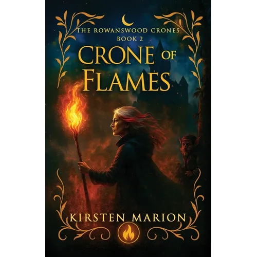 Crone of Flames: A Rowanswood Crones Novel