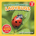 The Nature Kid's Guide to Ladybugs: A Level 2 Reader for Curious Young Kids Who Love Ladybugs!