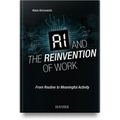 AI and the Reinvention of Work: From Routine to Meaningful Activity
