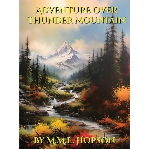 Adventure Over Thunder Mountain: A classic style children's bedtime storybook about two sisters and a family in East Asia overcoming difficulties thro