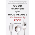 Good Manners for Nice People Who Sometimes Say F*ck