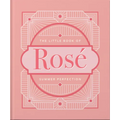 The Little Book of Rosé: Summer Perfection