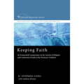 Keeping Faith: An Ecumenical Commentary on the Articles of Religion and Confession of Faith in the Wesleyan Tradition