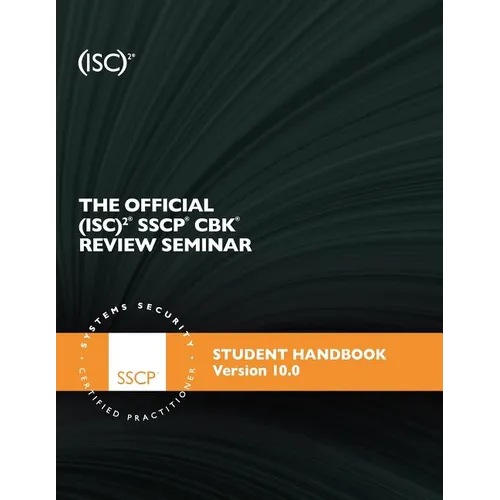 The Official (ISC)2 SSCP Review Seminar Student Manual v10