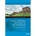 Coinage, Landscape and Society in the Borderlands: Economy and politics in Scotland and Northern England 1136-1603