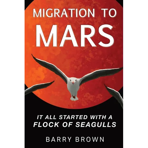 Migration to Mars: It All Started with a Flock of Seagulls