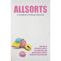 Allsorts: A Lockdown Writing Collection