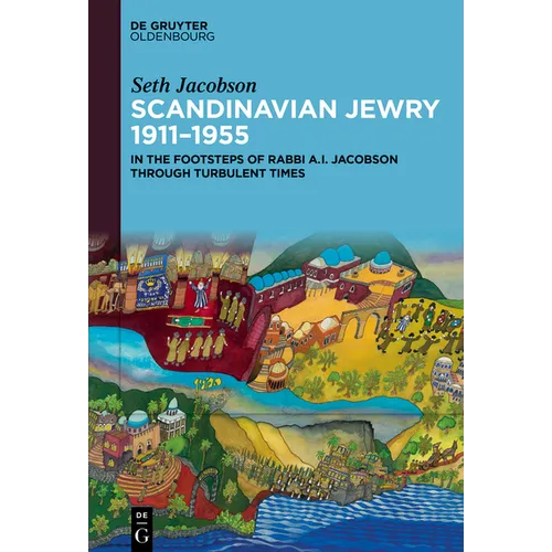 Scandinavian Jewry 1911-1955: In the Footsteps of Rabbi A. I. Jacobson Through Turbulent Times