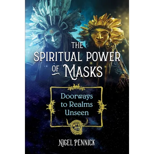 The Spiritual Power of Masks: Doorways to Realms Unseen