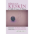 & Silk & Love & Flame. Birhan Keskin