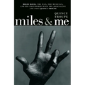 Miles & Me: Miles Davis, the Man, the Musician, and His Friendship with the Journalist and Poet Quincy Troupe