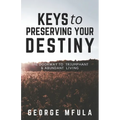 Keys to Preserving Your Destiny: The Doorway to Triumphant And Abundant Living