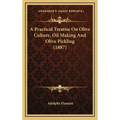 A Practical Treatise on Olive Culture, Oil Making and Olive Pickling (1887)